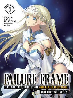 cover image of Failure Frame: I Became the Strongest and Annihilated Everything With Low-Level Spells, Volume 9